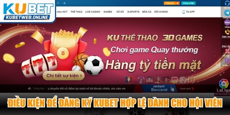 Điều kiện để đăng ký Kubet hợp lệ dành cho hội viên 